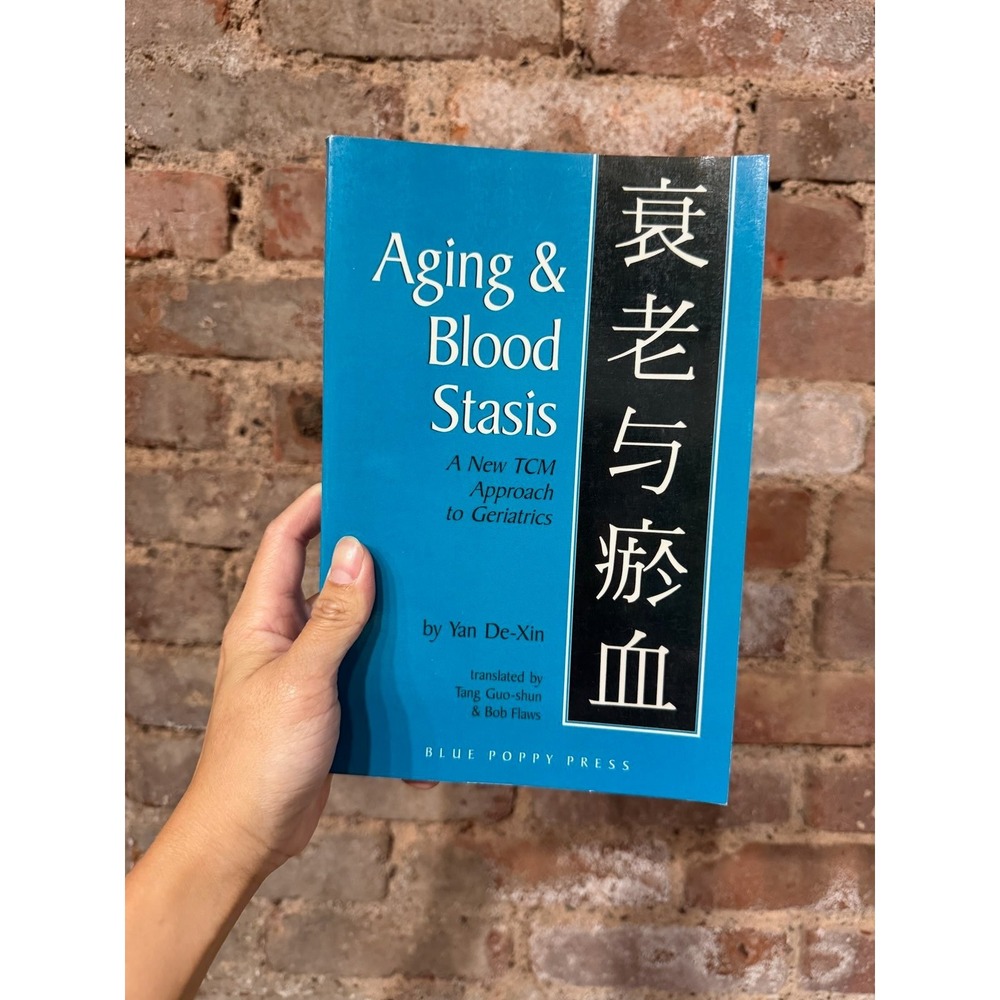 Blue Poppy Press Aging & Blood Stasis Yan De-Xin TCM Book 9780936185637